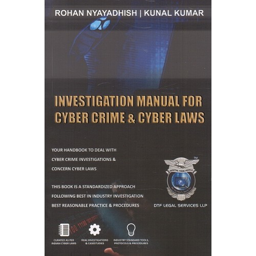 Investigation Manual for Cyber Crime & Cyber Laws by Rohan Nyayadhish, Kunal Kumar | DTF Legal Services LLP